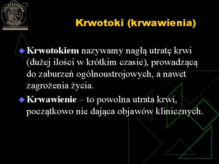 Krwotoki (krwawienia) u Krwotokiem nazywamy nagłą utratę krwi (dużej ilości w krótkim czasie), prowadzącą