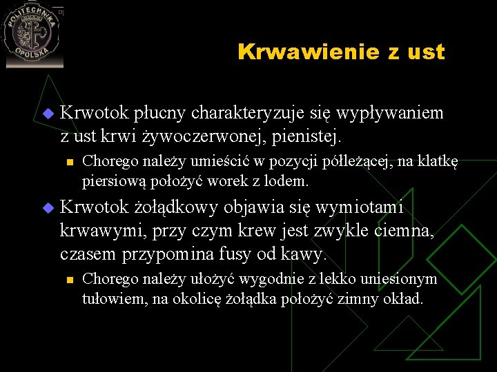 Krwawienie z ust u Krwotok płucny charakteryzuje się wypływaniem z ust krwi żywoczerwonej, pienistej.