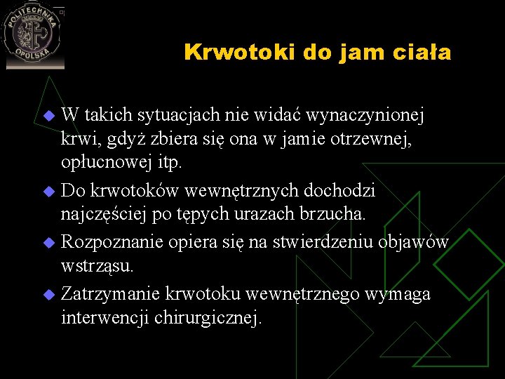 Krwotoki do jam ciała W takich sytuacjach nie widać wynaczynionej krwi, gdyż zbiera się Krwotoki do jam ciała W takich sytuacjach nie widać wynaczynionej krwi, gdyż zbiera się
