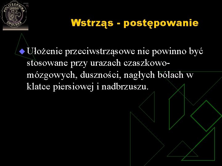 Wstrząs - postępowanie u Ułożenie przeciwstrząsowe nie powinno być stosowane przy urazach czaszkowo mózgowych,