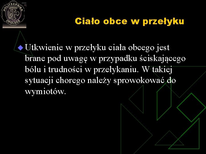 Ciało obce w przełyku u Utkwienie w przełyku ciała obcego jest brane pod uwagę