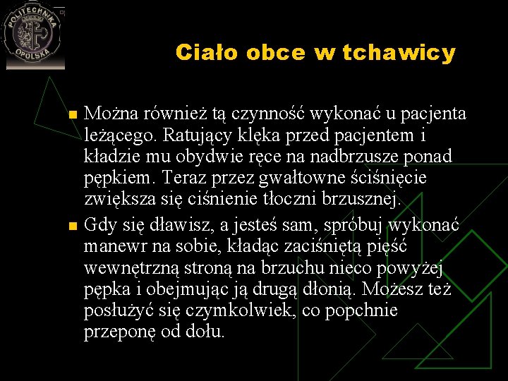 Ciało obce w tchawicy n n Można również tą czynność wykonać u pacjenta leżącego.