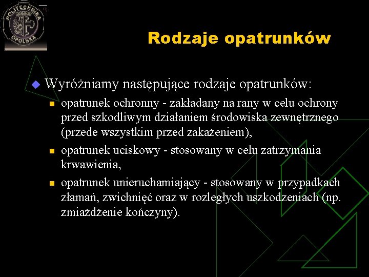 Rodzaje opatrunków u Wyróżniamy następujące rodzaje opatrunków: n n n opatrunek ochronny zakładany na