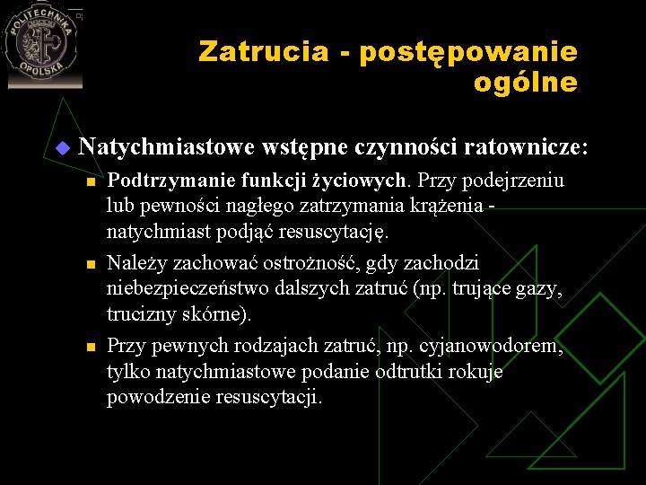 Zatrucia - postępowanie ogólne u Natychmiastowe wstępne czynności ratownicze: n n n Podtrzymanie funkcji