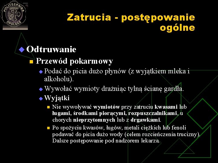 Zatrucia - postępowanie ogólne u Odtruwanie n Przewód pokarmowy Podać do picia dużo płynów