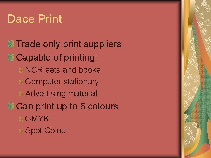 Dace Print Trade only print suppliers Capable of printing: NCR sets and books Computer