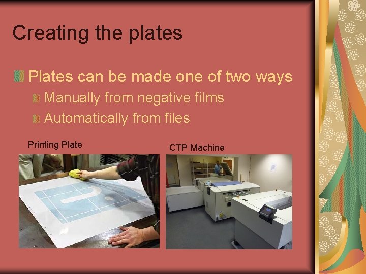 Creating the plates Plates can be made one of two ways Manually from negative