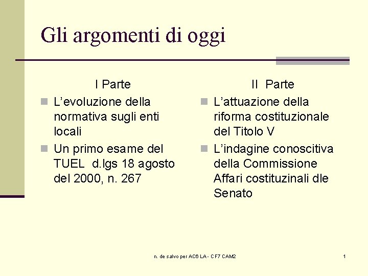 Gli argomenti di oggi I Parte n L’evoluzione della normativa sugli enti locali n