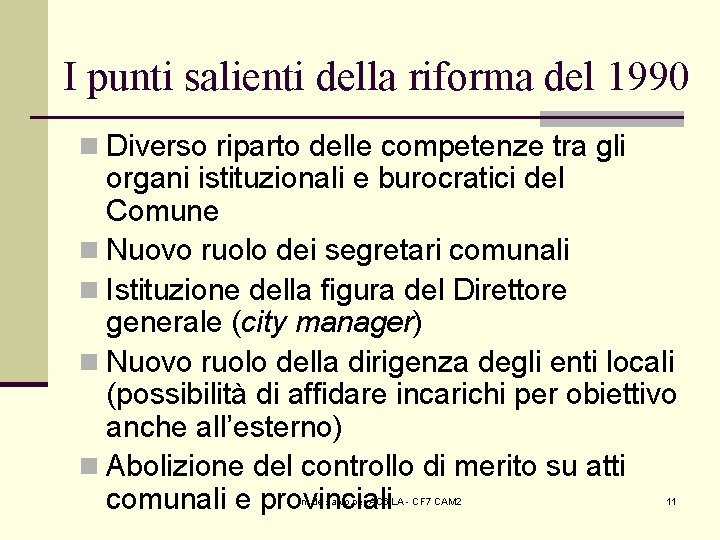 I punti salienti della riforma del 1990 n Diverso riparto delle competenze tra gli