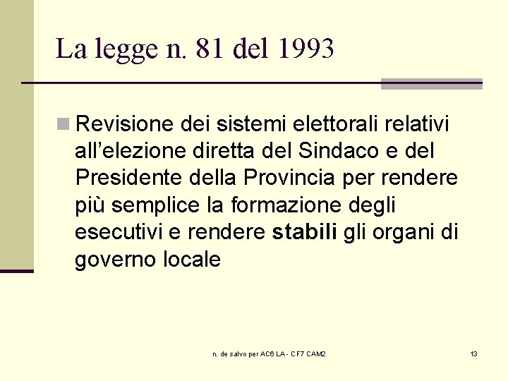 La legge n. 81 del 1993 n Revisione dei sistemi elettorali relativi all’elezione diretta