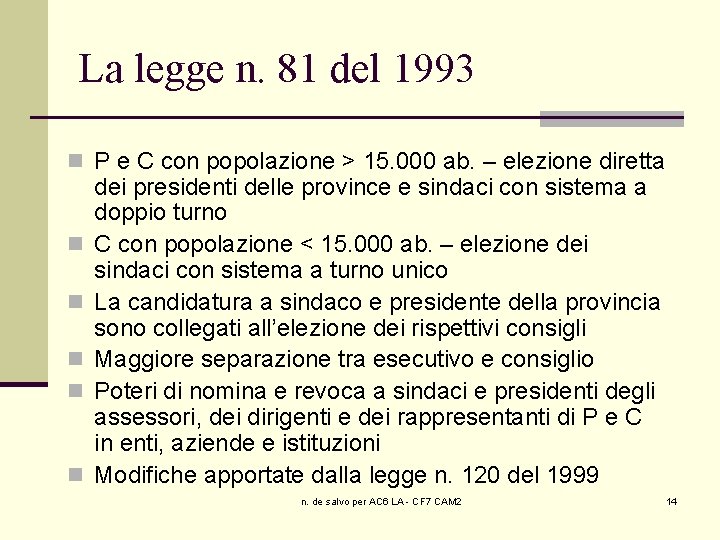 La legge n. 81 del 1993 n P e C con popolazione > 15.