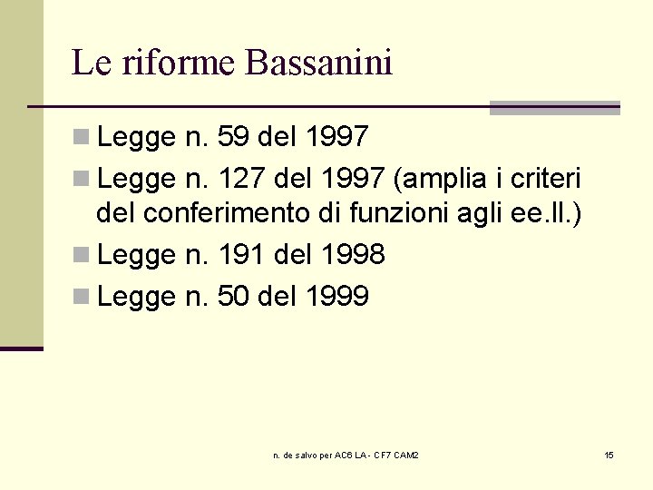 Le riforme Bassanini n Legge n. 59 del 1997 n Legge n. 127 del