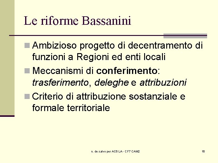 Le riforme Bassanini n Ambizioso progetto di decentramento di funzioni a Regioni ed enti
