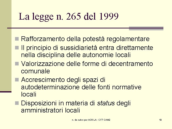 La legge n. 265 del 1999 n Rafforzamento della potestà regolamentare n Il principio