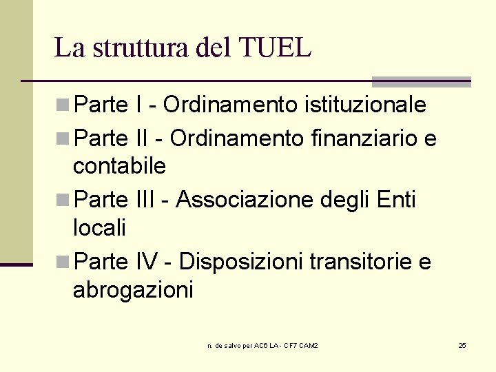 La struttura del TUEL n Parte I - Ordinamento istituzionale n Parte II -