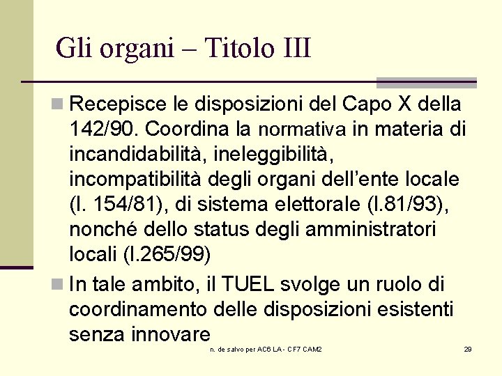 Gli organi – Titolo III n Recepisce le disposizioni del Capo X della 142/90.