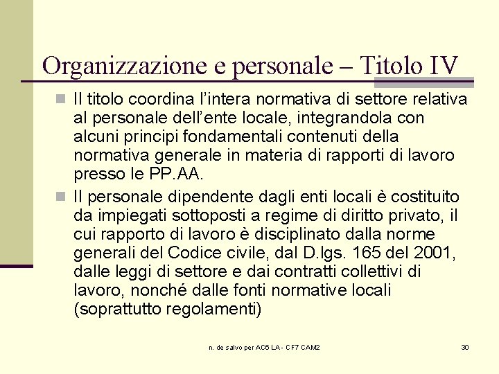 Organizzazione e personale – Titolo IV n Il titolo coordina l’intera normativa di settore