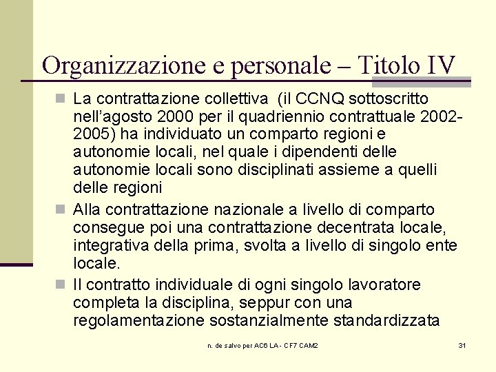 Organizzazione e personale – Titolo IV n La contrattazione collettiva (il CCNQ sottoscritto nell’agosto