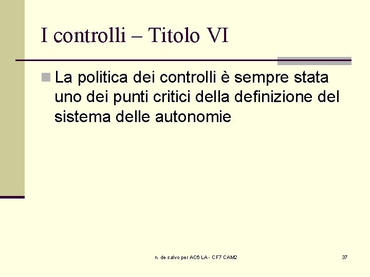 I controlli – Titolo VI n La politica dei controlli è sempre stata uno