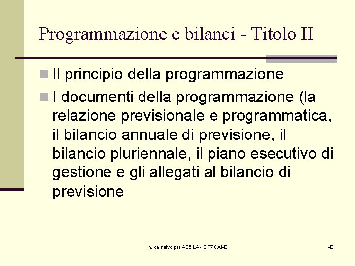 Programmazione e bilanci - Titolo II n Il principio della programmazione n I documenti