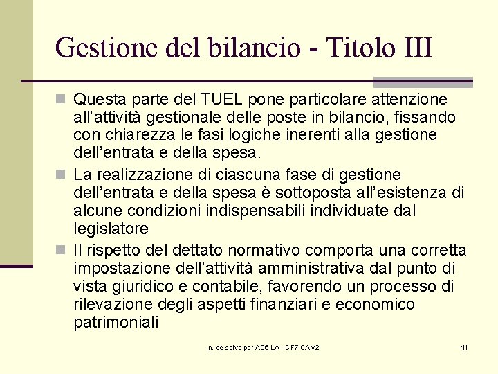 Gestione del bilancio - Titolo III n Questa parte del TUEL pone particolare attenzione