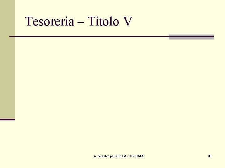 Tesoreria – Titolo V n. de salvo per AC 6 LA - CF 7