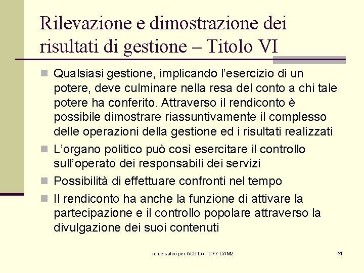 Rilevazione e dimostrazione dei risultati di gestione – Titolo VI n Qualsiasi gestione, implicando