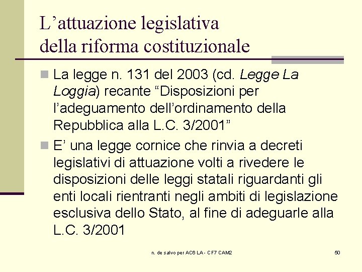 L’attuazione legislativa della riforma costituzionale n La legge n. 131 del 2003 (cd. Legge