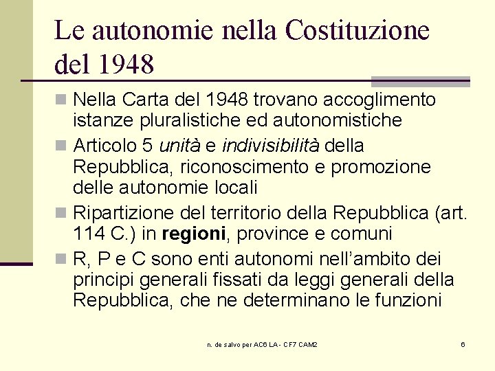 Le autonomie nella Costituzione del 1948 n Nella Carta del 1948 trovano accoglimento istanze