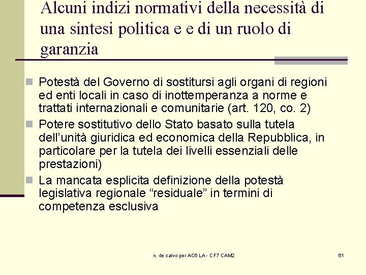 Alcuni indizi normativi della necessità di una sintesi politica e e di un ruolo