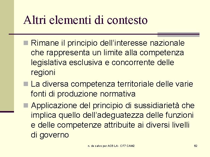 Altri elementi di contesto n Rimane il principio dell’interesse nazionale che rappresenta un limite