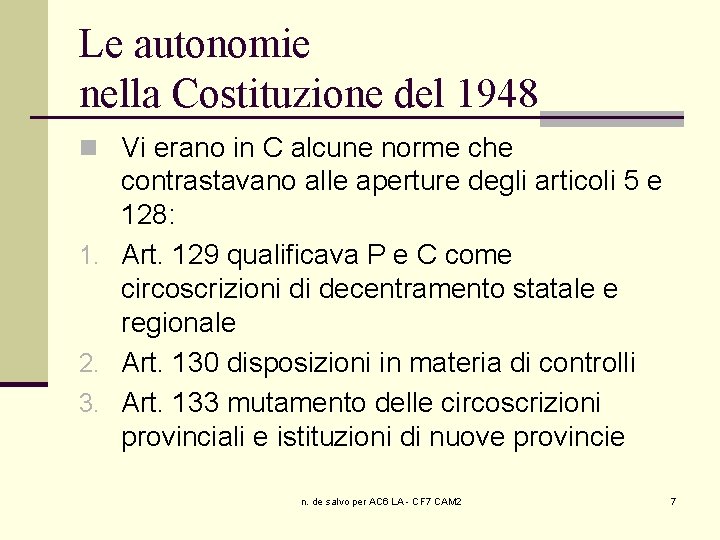 Le autonomie nella Costituzione del 1948 n Vi erano in C alcune norme che