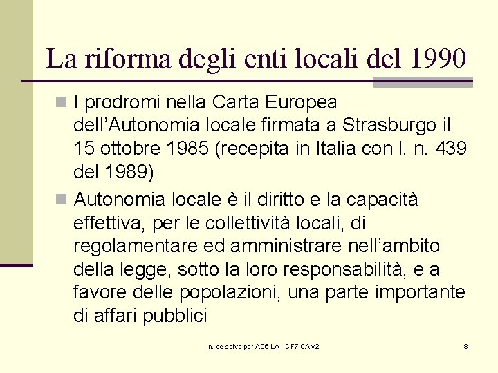 La riforma degli enti locali del 1990 n I prodromi nella Carta Europea dell’Autonomia