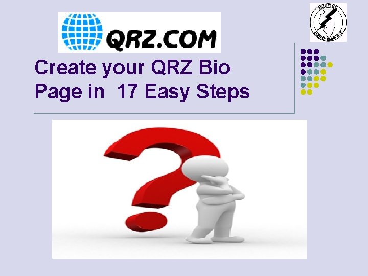 Create your QRZ Bio Page in 17 Easy Steps Questions? 