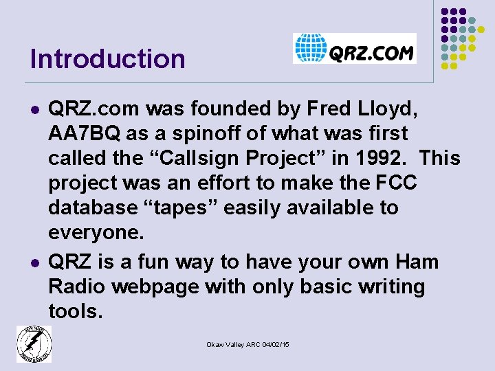 Introduction l l l QRZ. com was founded by Fred Lloyd, AA 7 BQ