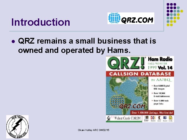 Introduction l QRZ remains a small business that is owned and operated by Hams.