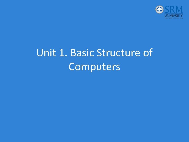 Unit 1. Basic Structure of Computers 