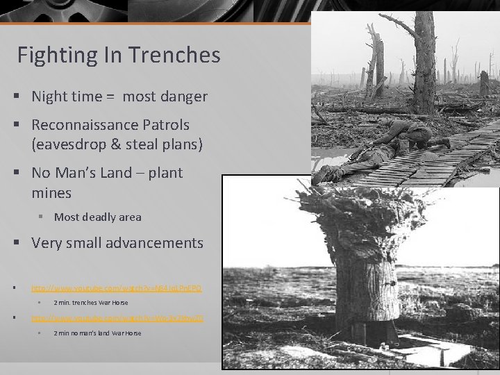 Fighting In Trenches § Night time = most danger § Reconnaissance Patrols (eavesdrop &