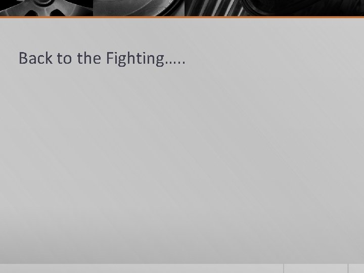 Back to the Fighting…. . 