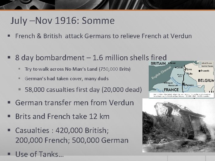 July –Nov 1916: Somme § French & British attack Germans to relieve French at