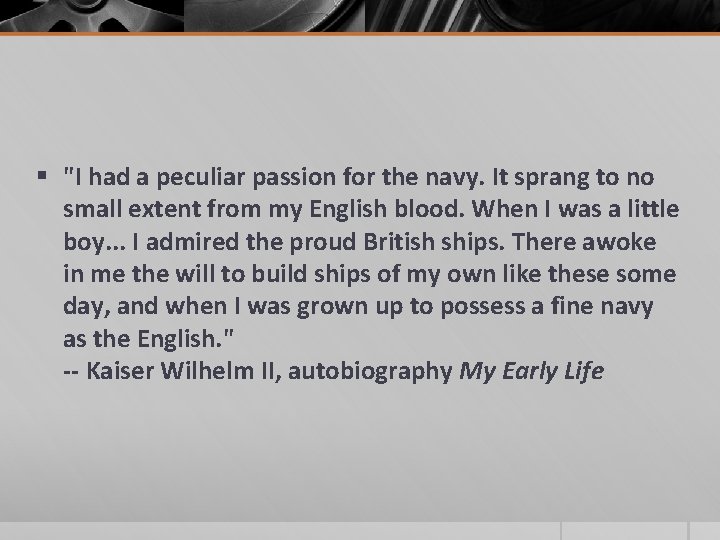 § "I had a peculiar passion for the navy. It sprang to no small