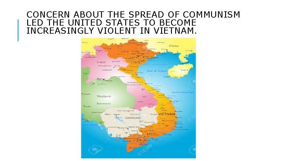 CONCERN ABOUT THE SPREAD OF COMMUNISM LED THE UNITED STATES TO BECOME INCREASINGLY VIOLENT