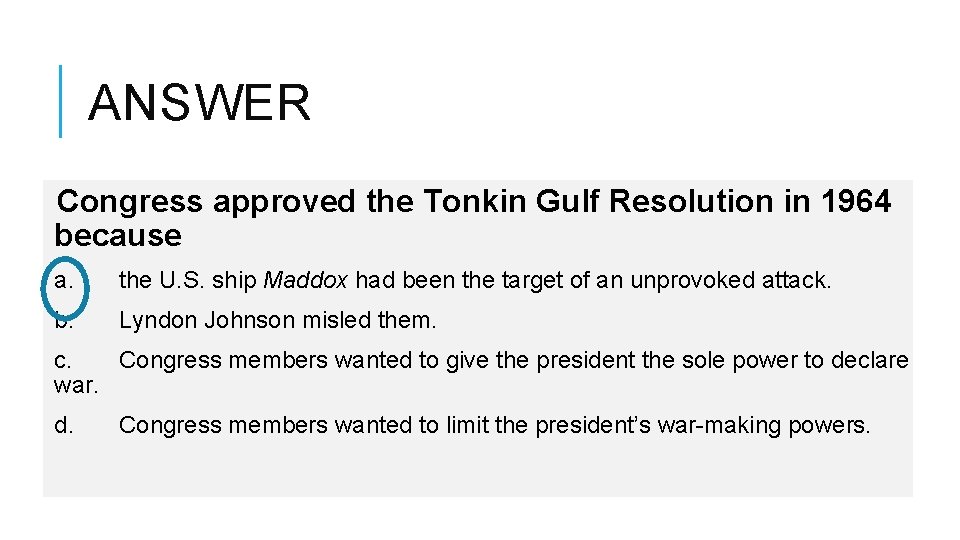 ANSWER Congress approved the Tonkin Gulf Resolution in 1964 because a. the U. S.