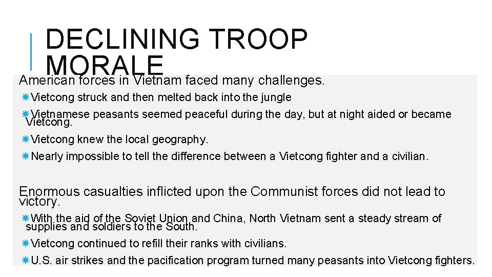 DECLINING TROOP MORALE American forces in Vietnam faced many challenges. Vietcong struck and then