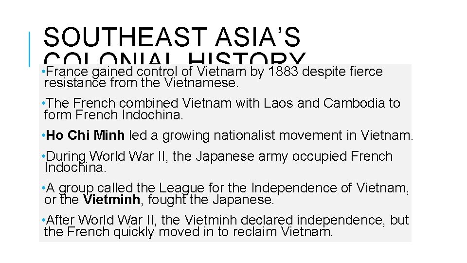 SOUTHEAST ASIA’S • COLONIAL France gained control of. HISTORY Vietnam by 1883 despite fierce