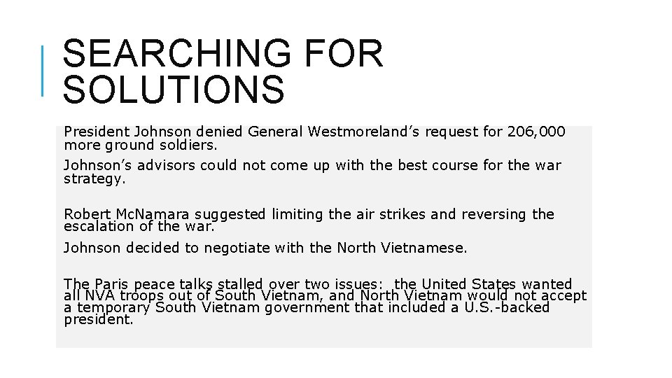 SEARCHING FOR SOLUTIONS President Johnson denied General Westmoreland’s request for 206, 000 more ground