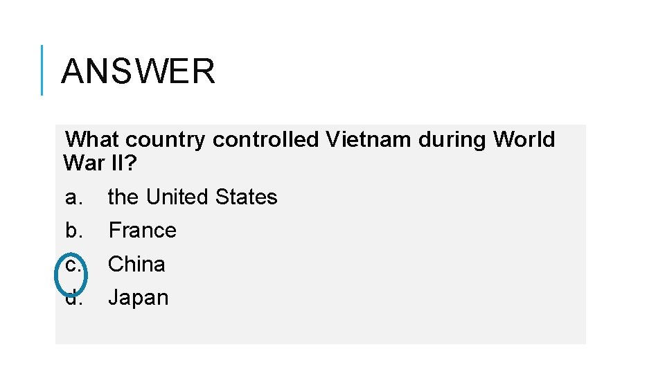 ANSWER What country controlled Vietnam during World War II? a. the United States b.