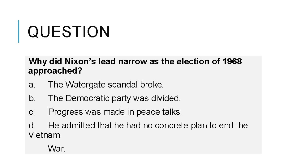 QUESTION Why did Nixon’s lead narrow as the election of 1968 approached? a. The