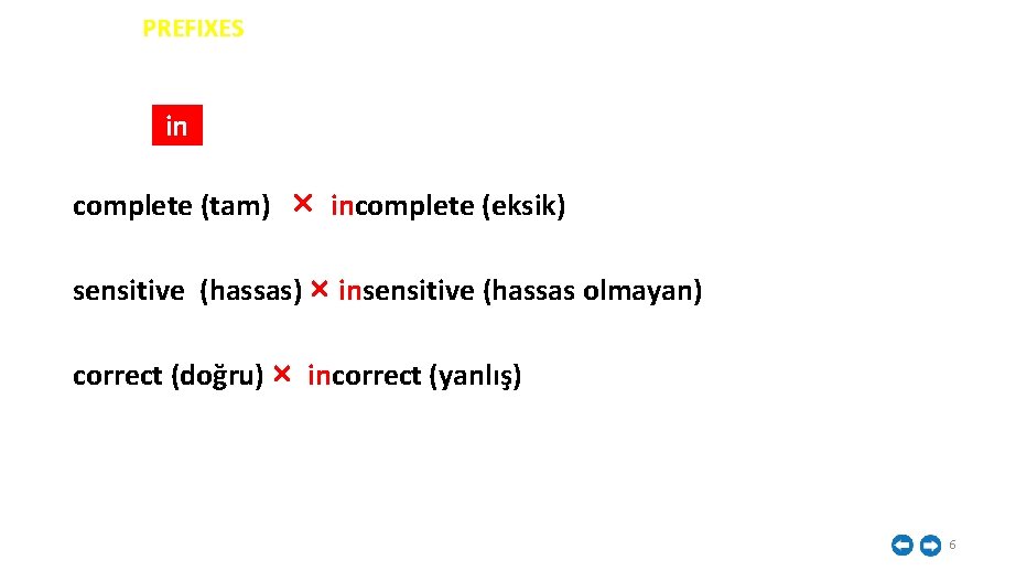 İNGİLİZCE PREFIXES in complete (tam) × incomplete (eksik) sensitive (hassas) × insensitive (hassas olmayan)