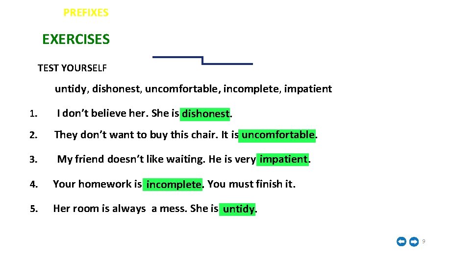 İNGİLİZCE PREFIXES EXERCISES TEST YOURSELF untidy, dishonest, uncomfortable, incomplete, impatient 1. I don’t believe